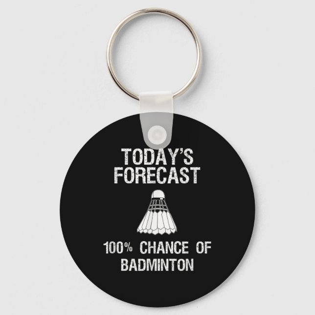 Badminton - Funny Todays Forecast  Key Ring (Front)