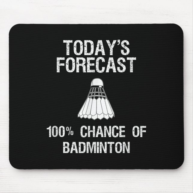 Badminton - Funny Todays Forecast  Mouse Pad (Front)