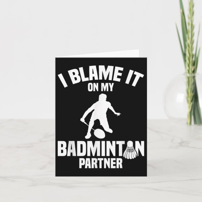 Badminton Game Shuttle I Blame Badminton Player  Card (Front)
