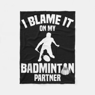 Badminton Game Shuttle I Blame Badminton Player Fleece Blanket