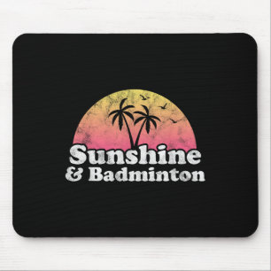 Badminton Gift - Sunshine And Badminton For Men Wo Mouse Pad