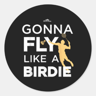 Badminton - Gonna Fly Like A Birdie Classic Round Sticker