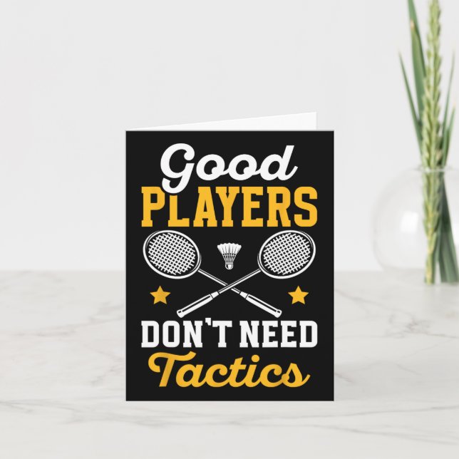 Badminton Good Players Dont Need Tactics Shuttle  Card (Front)