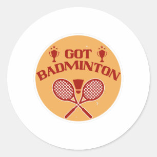 Badminton - Got Badminton Classic Round Sticker