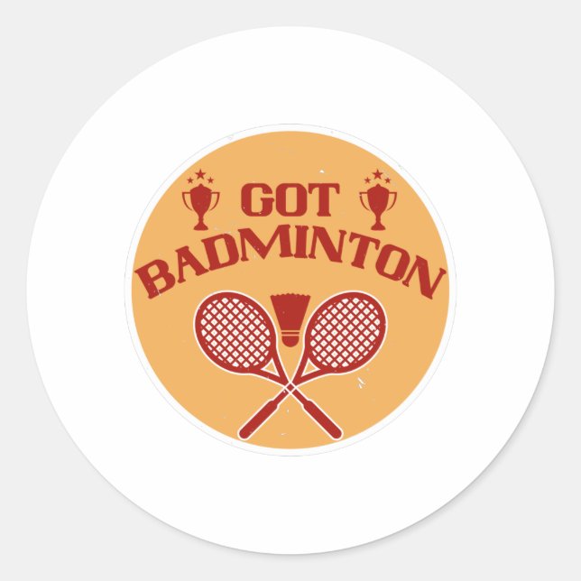 Badminton - Got Badminton Classic Round Sticker (Front)