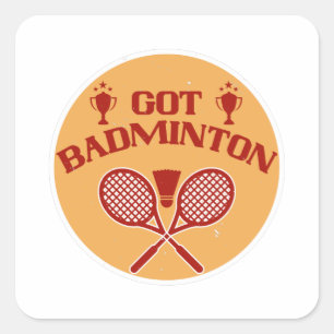 Badminton - Got Badminton Square Sticker