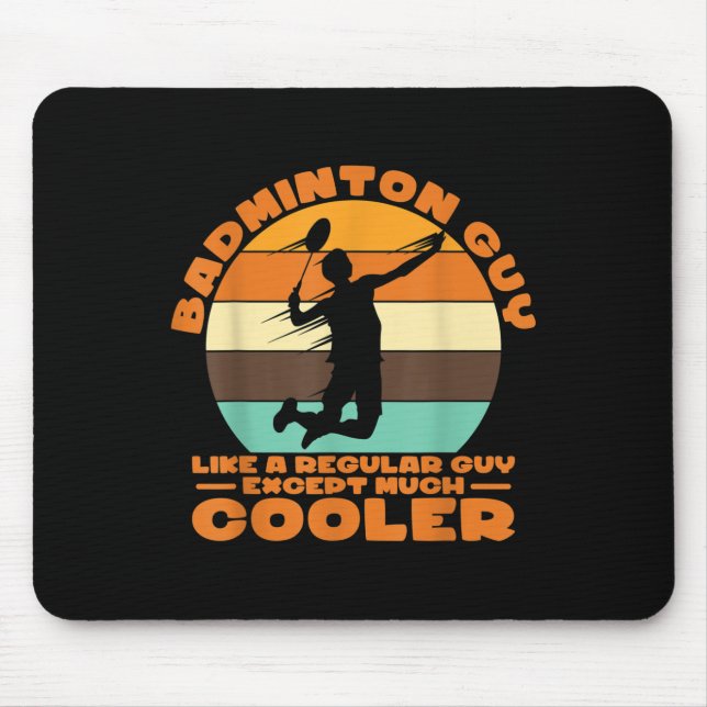 Badminton Guy - Like A Regular Guy Except Much Coo Mouse Pad (Front)