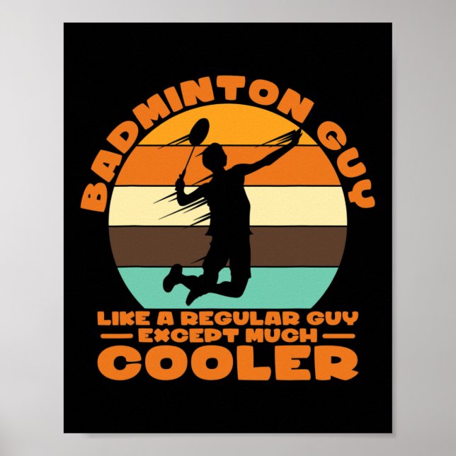 Badminton Guy - Like A Regular Guy Except Much Coo Poster (Front)