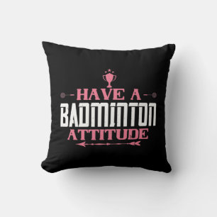 Badminton - Have a Badminton Attitude Cushion