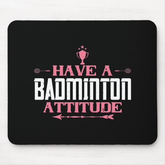 Badminton - Have a Badminton Attitude Mouse Pad (Front)