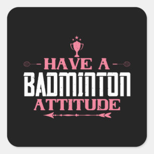 Badminton - Have a Badminton Attitude Square Sticker