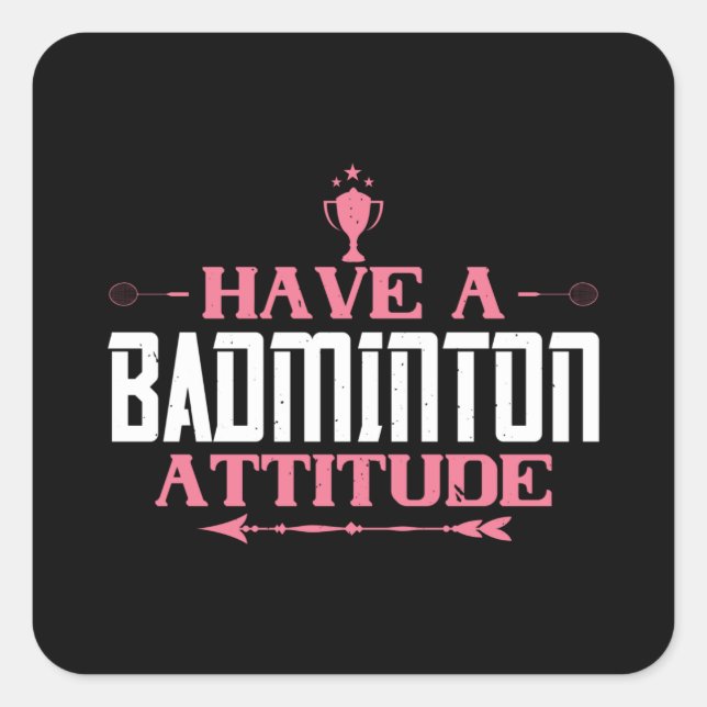 Badminton - Have a Badminton Attitude Square Sticker (Front)