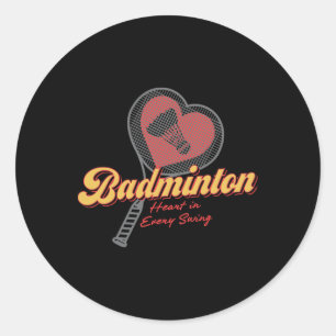 Badminton Heart In Every Swing Design Classic Round Sticker