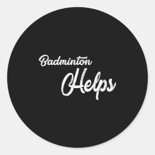Badminton Helps For Badminton Players  Classic Round Sticker