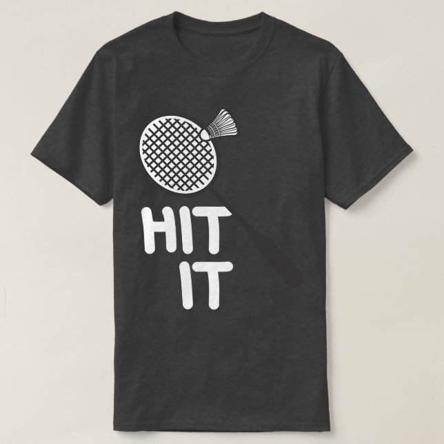 Badminton Hit It  T-Shirt (Design Front)