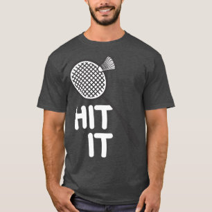 Badminton Hit It T-Shirt