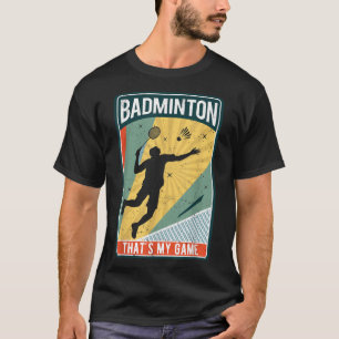Badminton How I Roll Vintage Thats My Game  T-Shirt