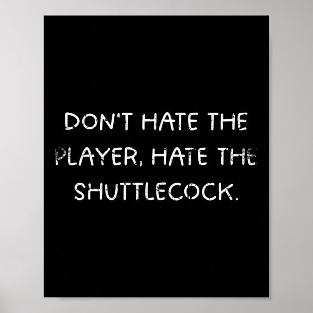 Badminton Humour Dont Hate The Player  Poster (Front)
