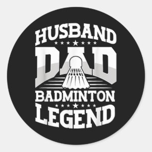 Badminton, Husband Dad Badminton Legend Shuttle Fa Classic Round Sticker