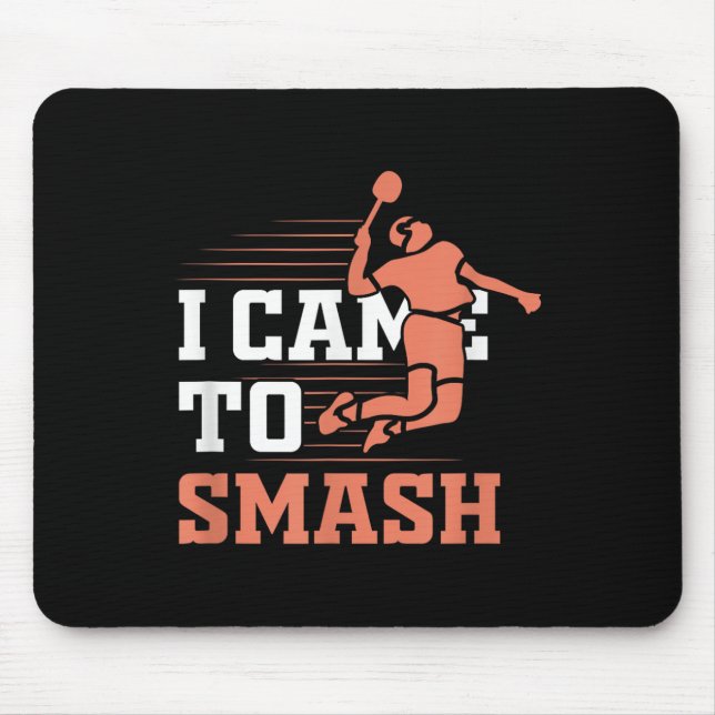 Badminton I Came To Smash  Mouse Pad (Front)