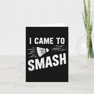 Badminton I Came To Smash Shuttle _7  Card