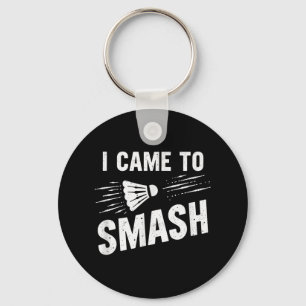 Badminton I Came To Smash Shuttle _7 Key Ring