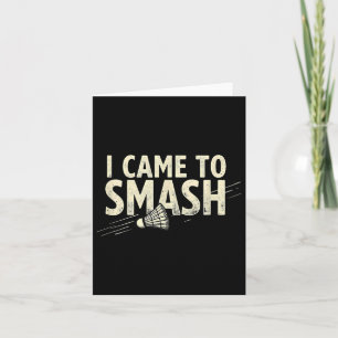 Badminton I Came To Smash Shuttle  Card