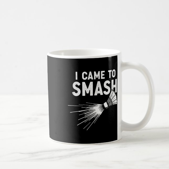 Badminton I Came To Smash Shuttle  Coffee Mug (Right)