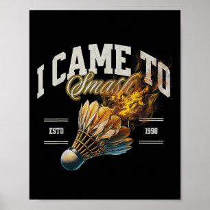 Badminton I Came To Smash Shuttle Fireball Poster