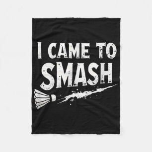 Badminton I Came To Smash Shuttle  Fleece Blanket