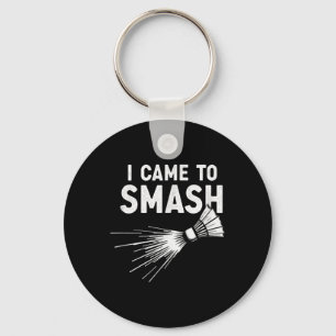 Badminton I Came To Smash Shuttle Key Ring
