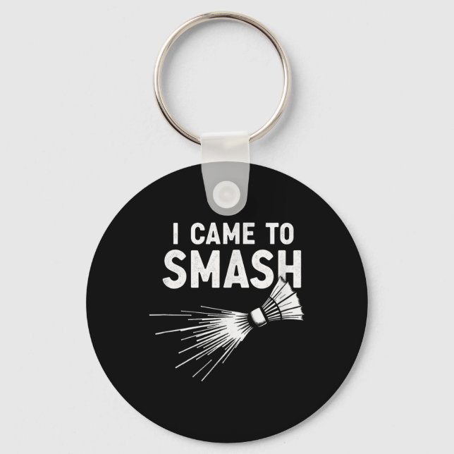 Badminton I Came To Smash Shuttle  Key Ring (Front)