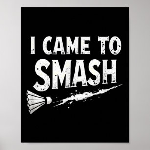 Badminton I Came To Smash Shuttle Poster