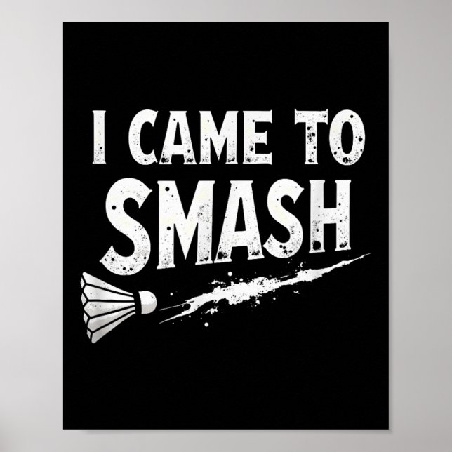 Badminton I Came To Smash Shuttle  Poster (Front)