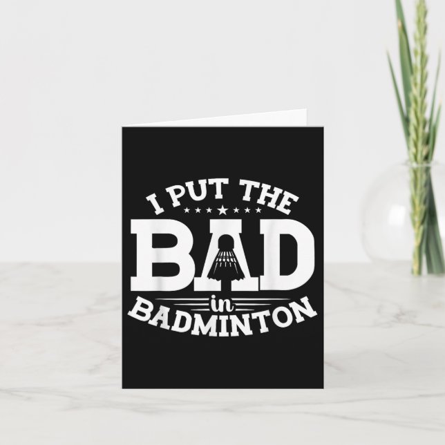 Badminton, I Put The Bad In Badminton, Funny Shutt Card (Front)