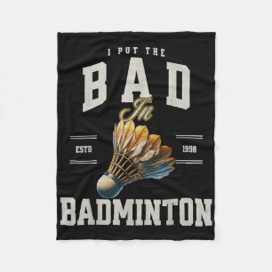 Badminton I Put The Bad In Badminton Shuttle Fleece Blanket