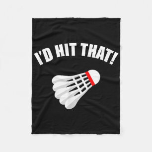 Badminton _ Id Hit That!  Fleece Blanket