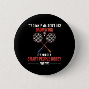Badminton Is A Smart People Hob 6 Cm Round Badge