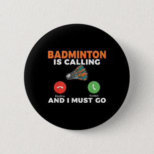 Badminton Is Calling And I Must Go Badminton 6 Cm Round Badge