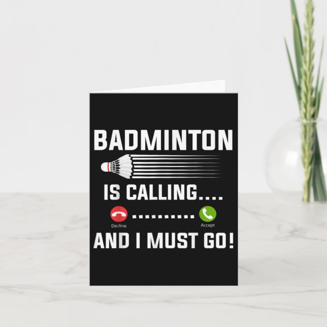 Badminton Is Calling And I Must Go Badminton Playe Card (Front)