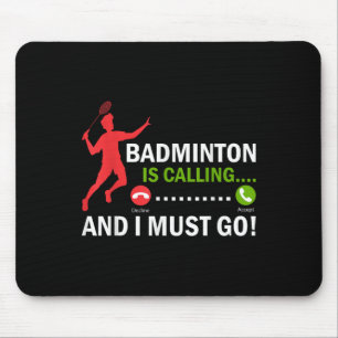 Badminton Is Calling And I Must Go Badminton Playe Mouse Pad