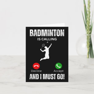 Badminton Is Calling And I Must Go Card