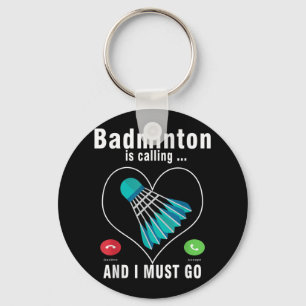 Badminton Is Calling And I Must Go Funny Badminton Key Ring