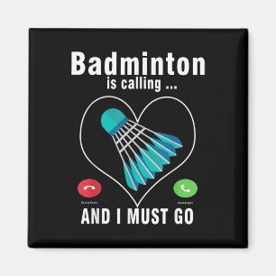 Badminton Is Calling And I Must Go Funny Badminton Magnet