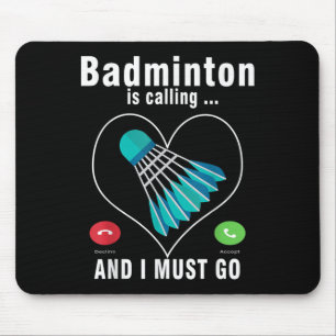 Badminton Is Calling And I Must Go Funny Badminton Mouse Pad