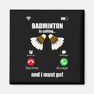 Badminton Is Calling And I Must Go Magnet