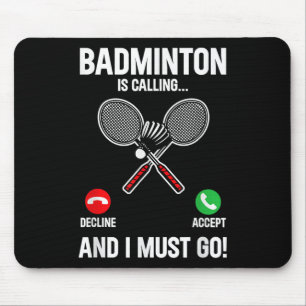 Badminton Is Calling And I Must Go Player Sport Sh Mouse Pad