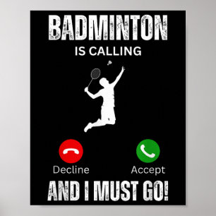 Badminton Is Calling And I Must Go Poster