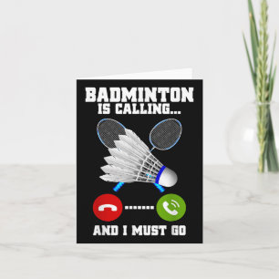 Badminton Is Calling And I Must Go Racket Badminto Card