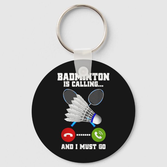 Badminton Is Calling And I Must Go Racket Badminto Key Ring (Front)